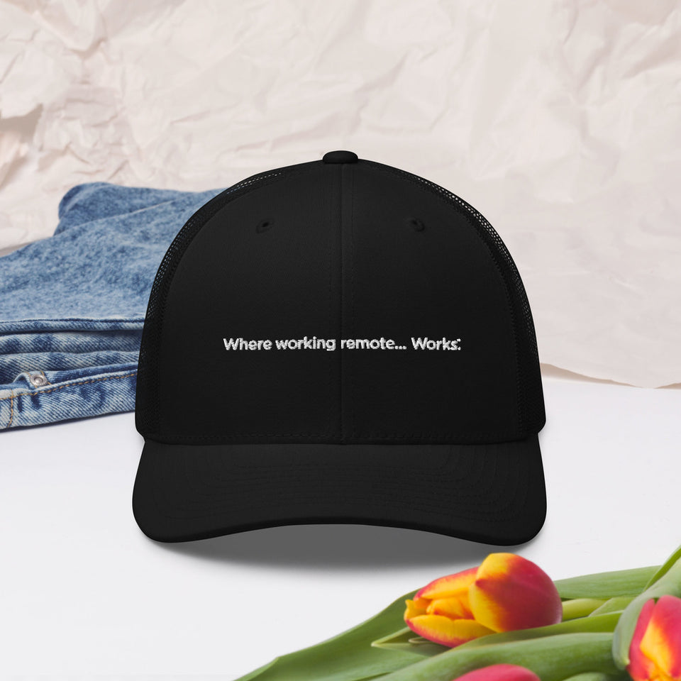 Where Working remote....works Trucker Cap