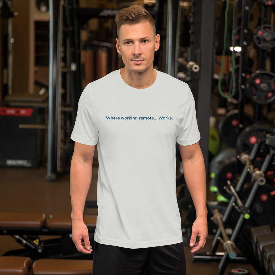 Where Working Remote....Works Unisex T-Shirt